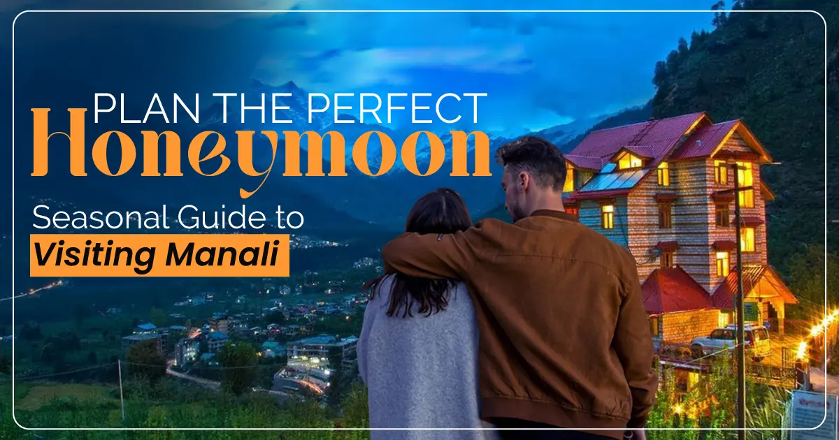 Best time to visit Manali for Honeymoon